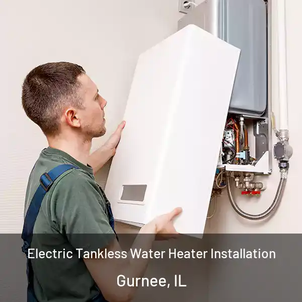  Electric Tankless Water Heater Installation Gurnee, IL