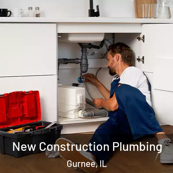  New Construction Plumbing Gurnee, IL