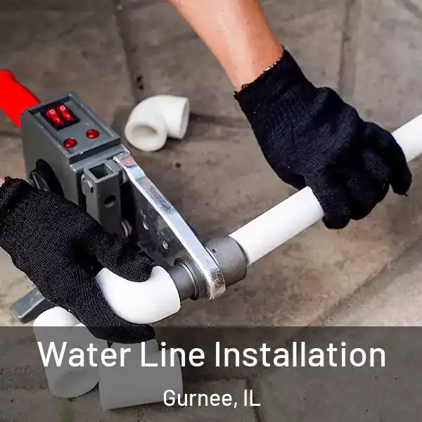  Water Line Installation Gurnee, IL